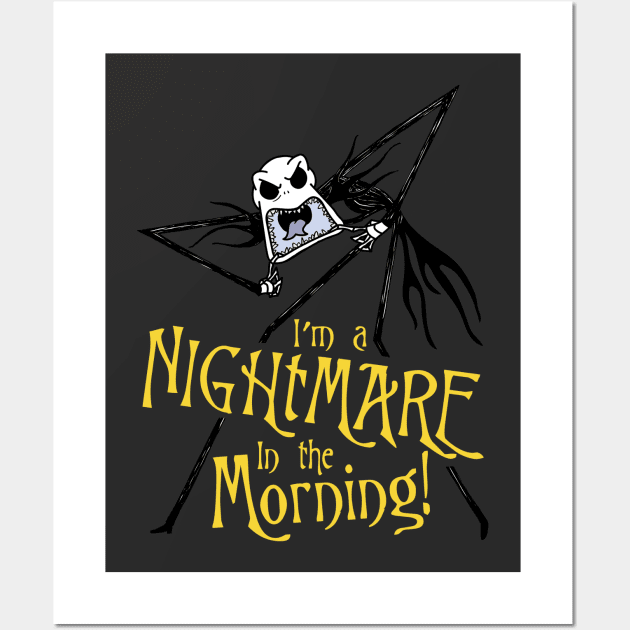 I'm A Nightmare In The Morning! Wall Art by VirGigiBurns